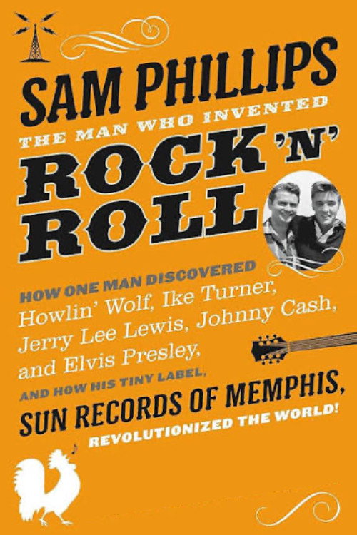 Sam Phillips: The Man Who Invented Rock'n'Roll Poster