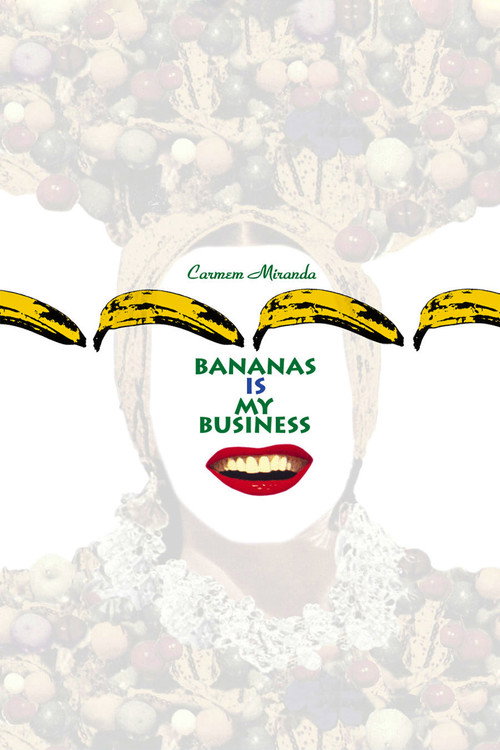 Carmen Miranda: Bananas Is My Business Poster