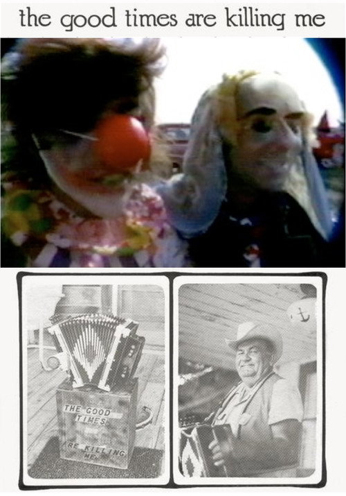 The Good Times Are Killing Me Poster