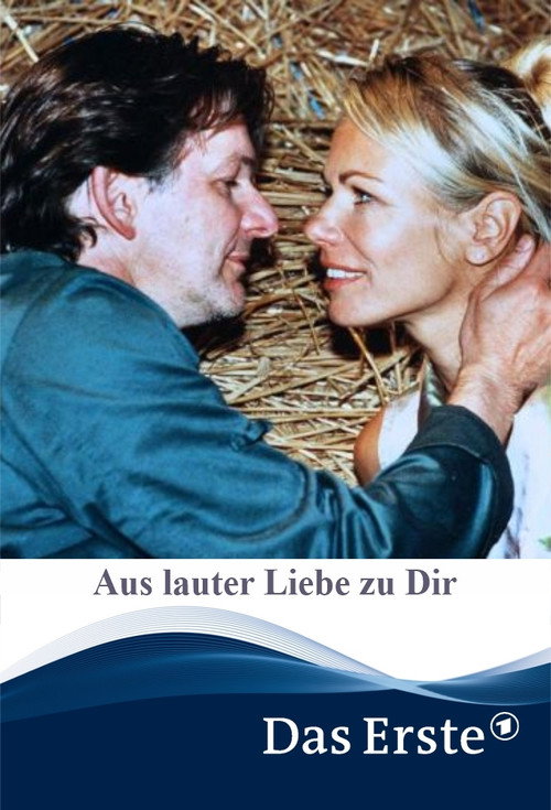 Aus lauter Liebe zu Dir Poster