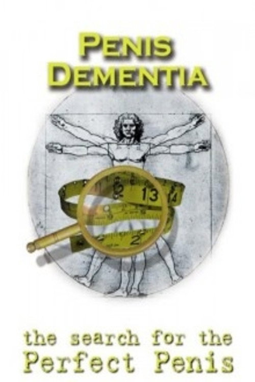Penis Dementia: The Search for the Perfect Penis Poster