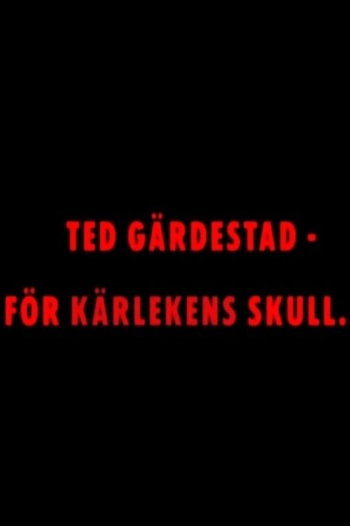 Ted Gärdestad - För kärlekens skull Poster