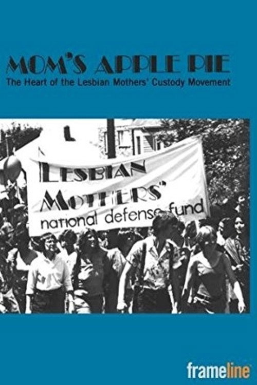Mom's Apple Pie: The Heart of the Lesbian Mothers' Custody Movement Poster