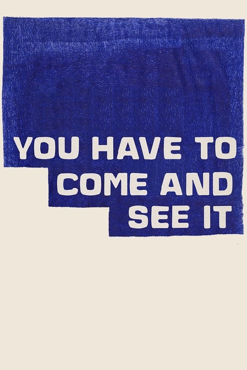 You Have to Come and See It Poster