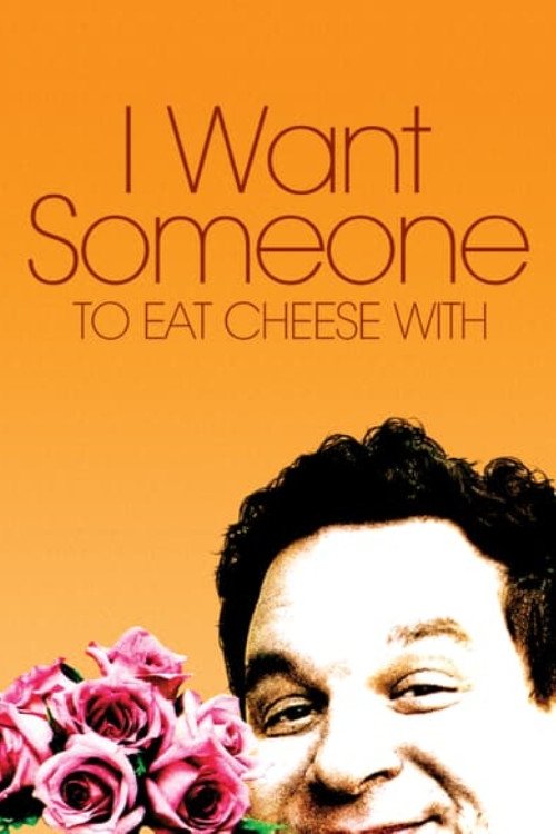 I Want Someone to Eat Cheese With Poster