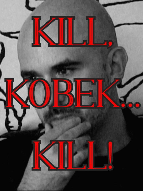 Kill, Kobek... Kill! Poster