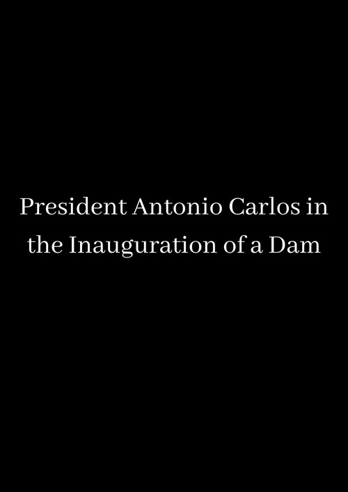 President Antonio Carlos in the Inauguration of a Dam Poster