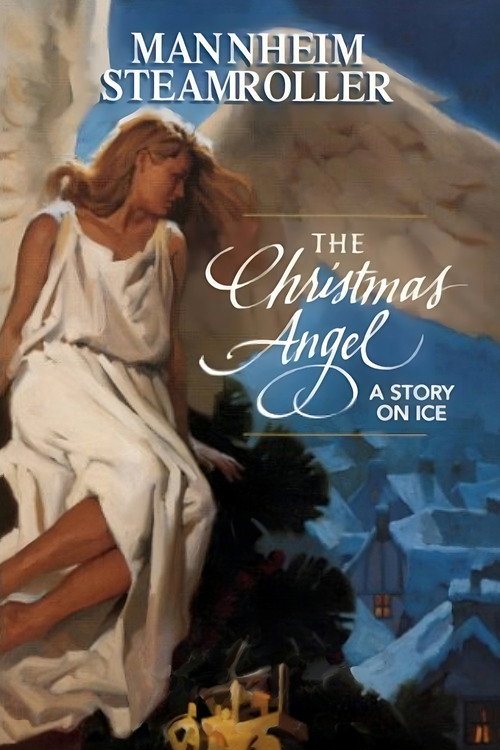 Mannheim Steamroller: The Christmas Angel - A Story on Ice Poster