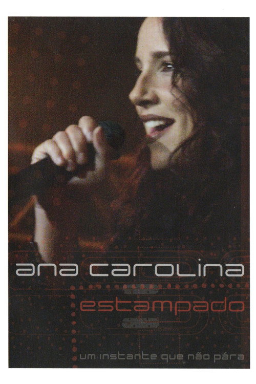 Ana Carolina: Estampado - Um Instante Que Não Pára Poster