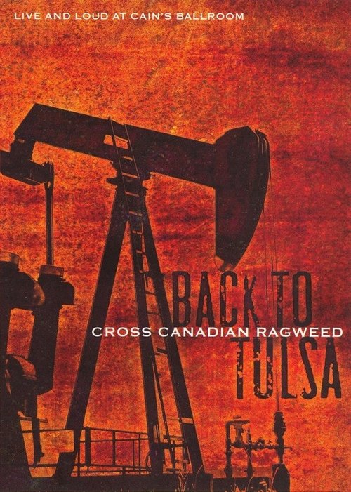 Cross Canadian Ragweed: Back to Tulsa – Live and Loud at Cain's Ballroom Poster