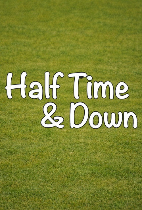 Half Time and Down Poster