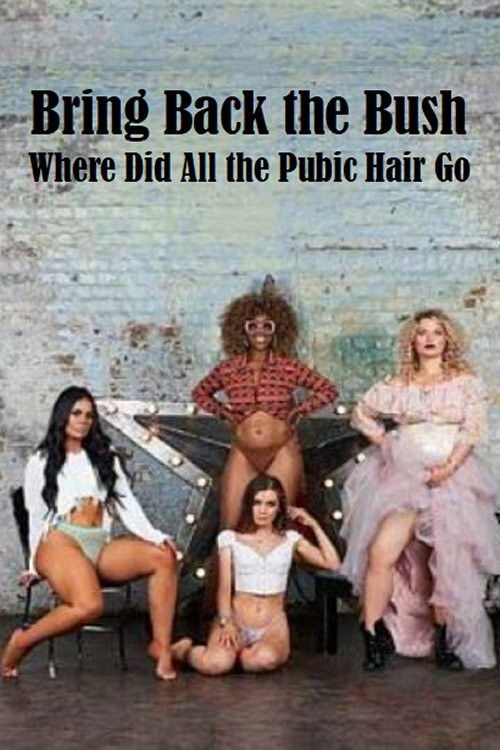 Bring Back the Bush: Where Did All the Pubic Hair Go? Poster