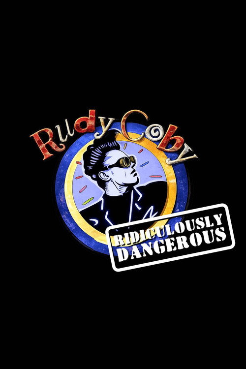 Rudy Coby: Ridiculously Dangerous Poster