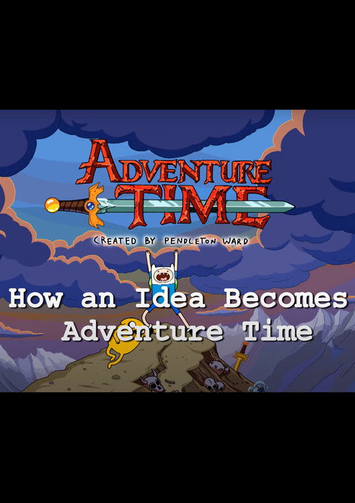 How an Idea Becomes Adventure Time Poster