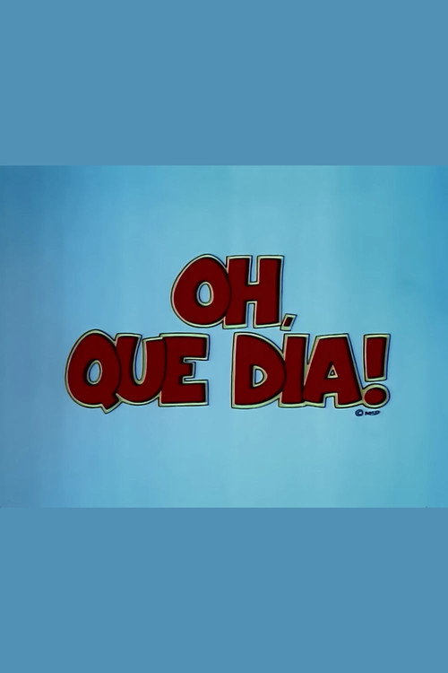 Oh, que Dia! Poster