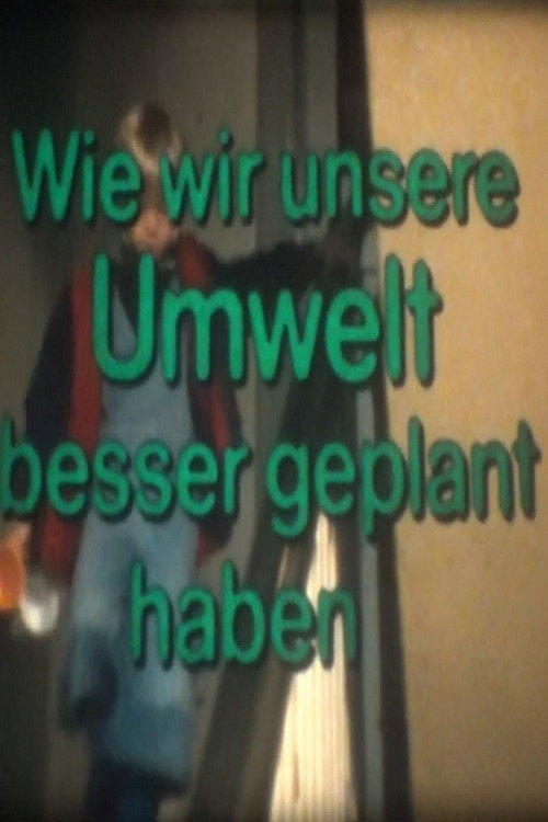 Wie wir unsere Umwelt besser geplant haben Poster
