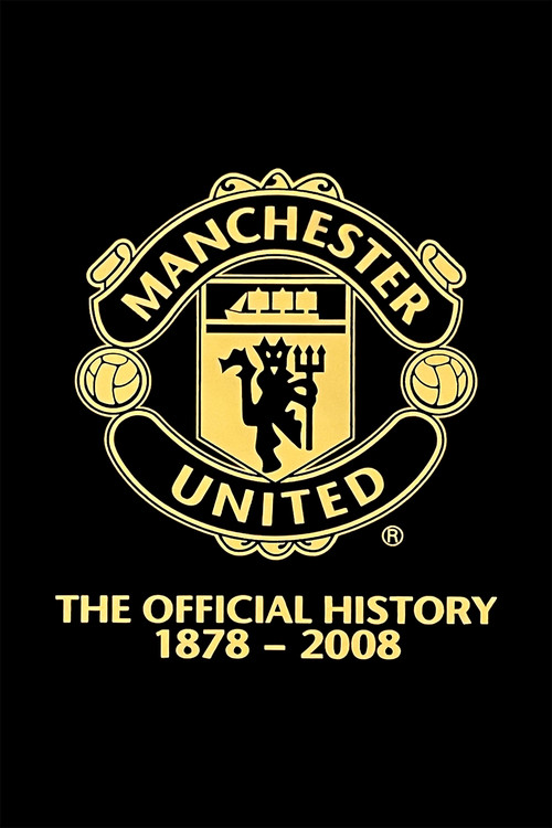 Manchester United: The Official History 1878-2008 Poster