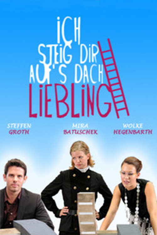 Ich steig dir aufs Dach, Liebling Poster