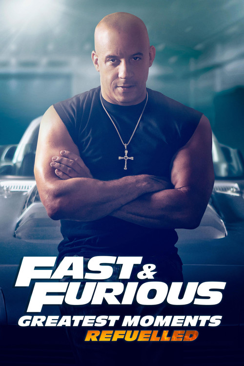 Fast & Furious Greatest Moments: Refuelled Poster