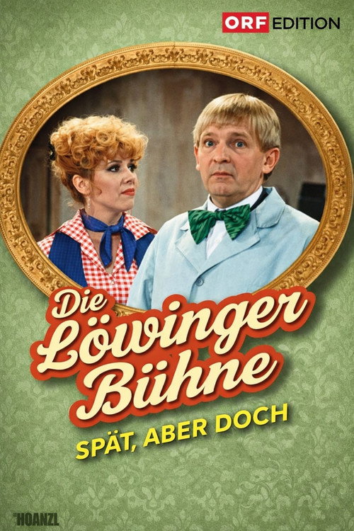 Löwinger-Bühne: Spät aber doch Poster