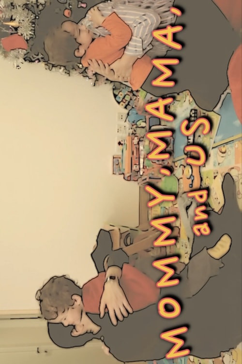 Mommy, Mama and us Poster