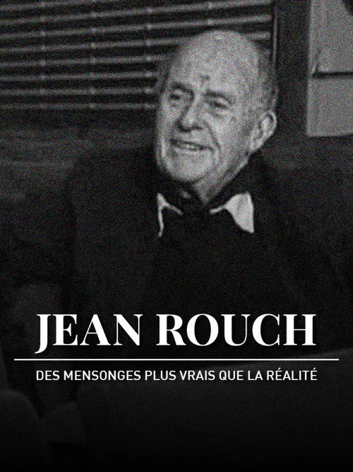 Jean Rouch, des mensonges plus vrais que la réalité Poster