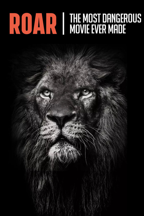 Roar: The Most Dangerous Movie Ever Made Poster