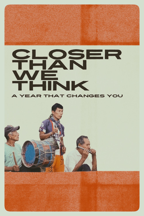 Closer Than We Think: A Year That Changes You Poster