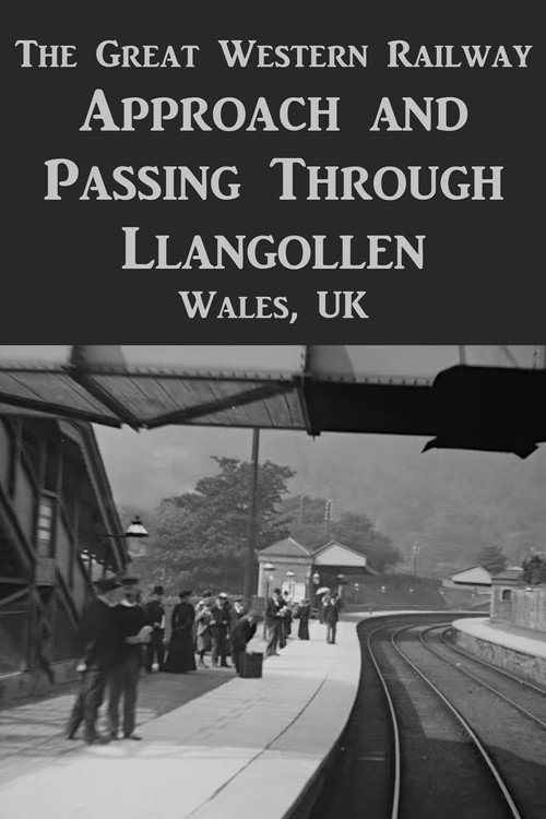 Panoramic View on the Great Western Railway: Approach and Passing Through Llangollen Poster