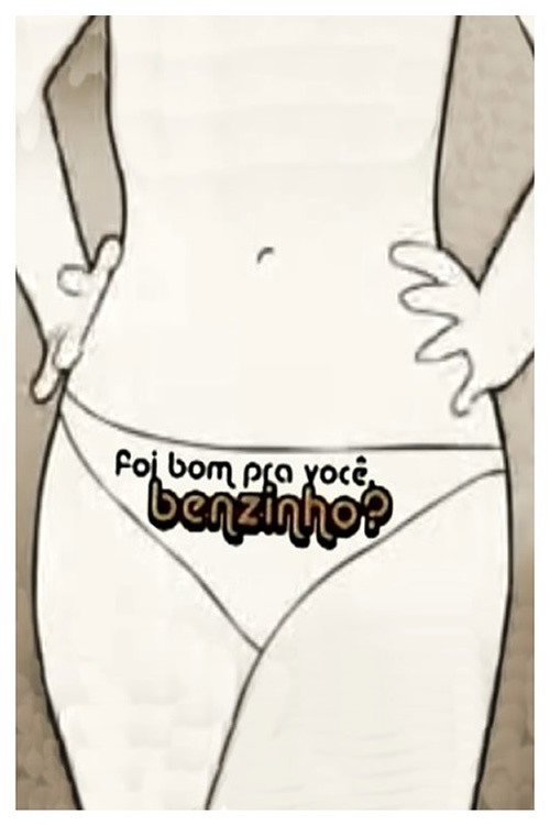 Foi Bom pra Você, Benzinho? Poster