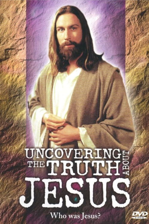 Uncovering the Truth About Jesus Poster