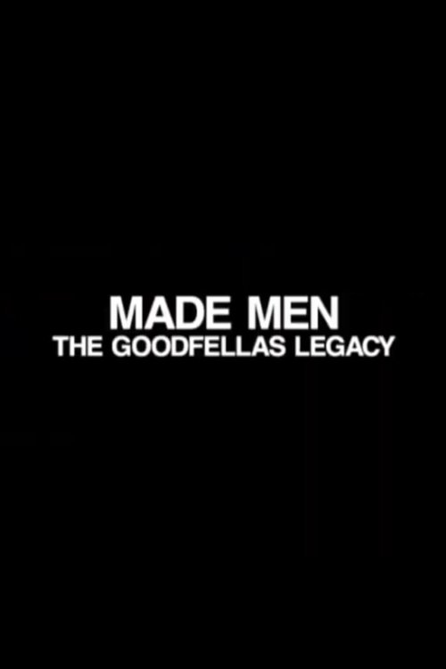 Made Men: The 'GoodFellas' Legacy Poster