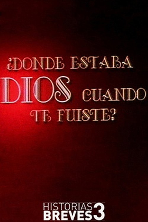 ¿Dónde estaba Dios cuando te fuiste? Poster