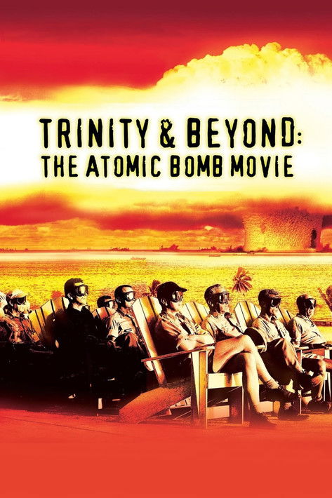 Trinity and Beyond: The Atomic Bomb Movie Poster