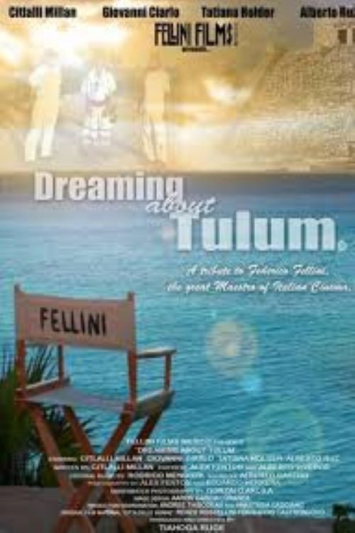 Dreaming About Tulum: A Tribute to Federico Fellini Poster