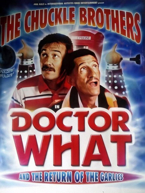 The Chuckle Brothers in Doctor What and the Return of the Garlics Poster