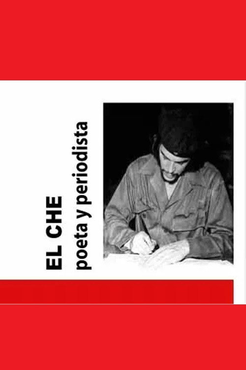 El Che: poeta y periodista Poster