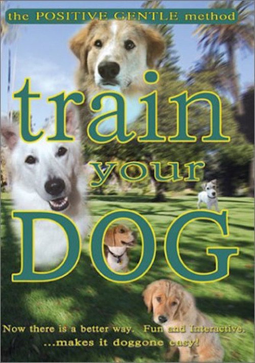 Train Your Dog - The Positive Gentle Method Poster