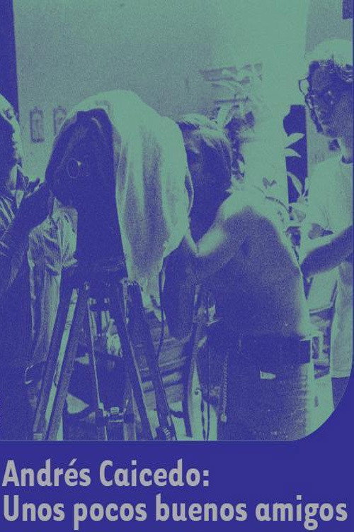 Andrés Caicedo: A Few Good Friends Poster