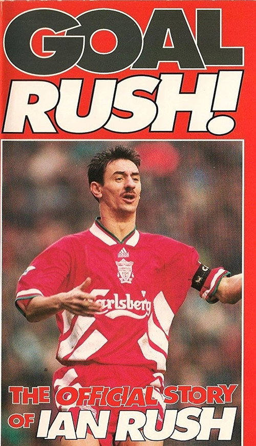 Goal Rush - The Official Story Of Ian Rush Poster