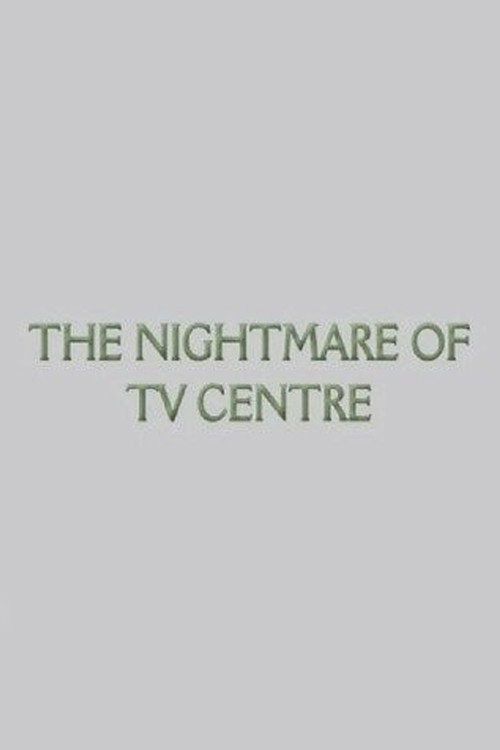 The Nightmare of TV Centre Poster