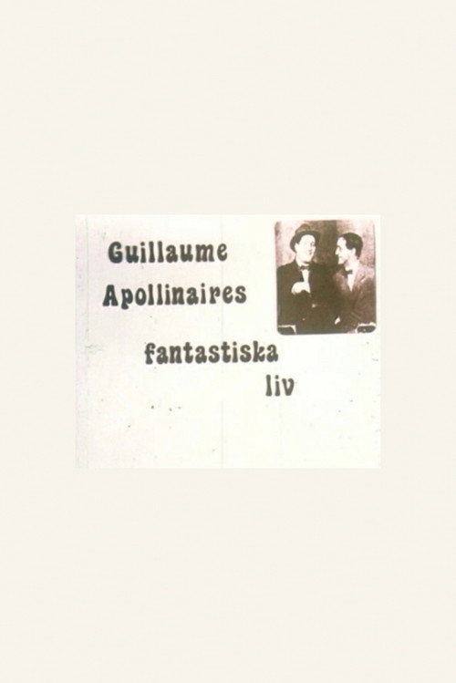 The Fantastic Life of Guillaume Apollinaire Poster