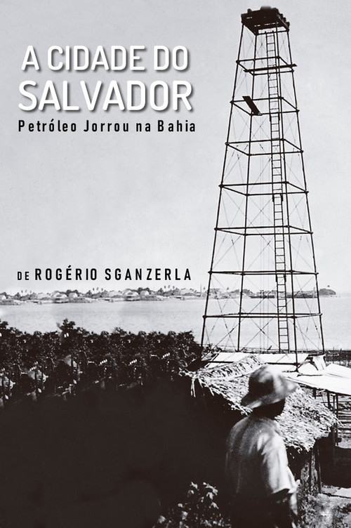 A Cidade do Salvador (Petróleo Jorrou na Bahia) Poster