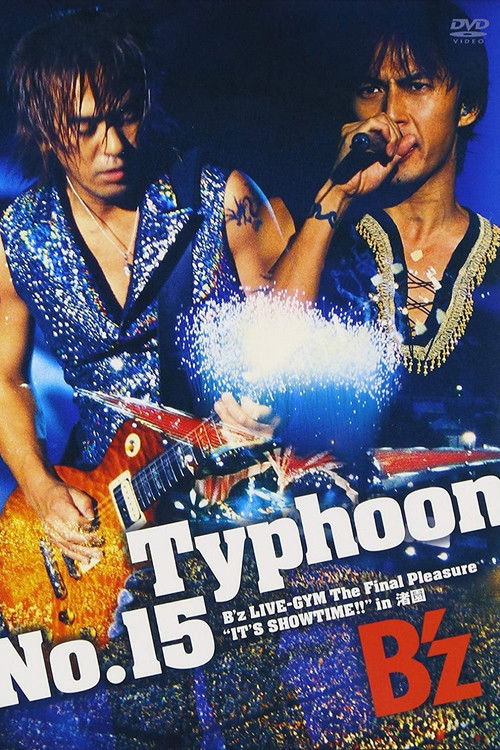Typhoon No.15 〜B'z LIVE-GYM The Final Pleasure "IT'S SHOWTIME!!" in 渚園〜 Poster