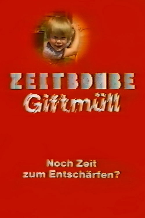 Zeitbombe Giftmüll - Noch Zeit zum Entschärfen? Poster