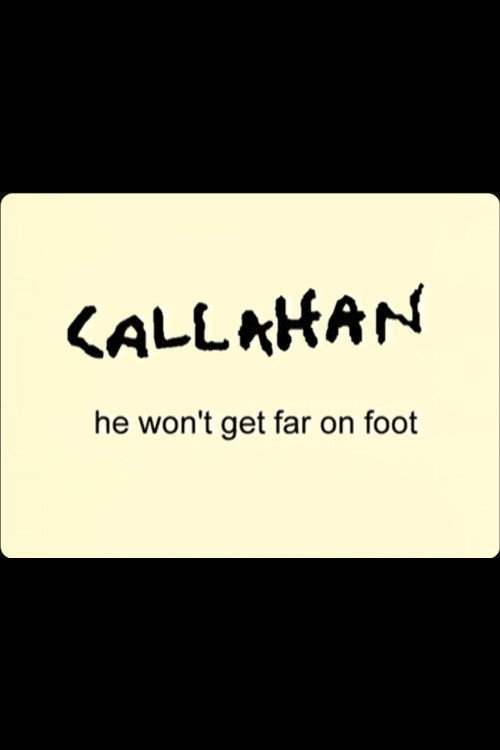 Callahan: He Won't Get Far On Foot Poster