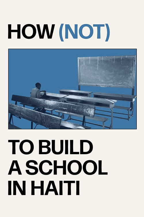 How (not) to Build a School in Haiti Poster