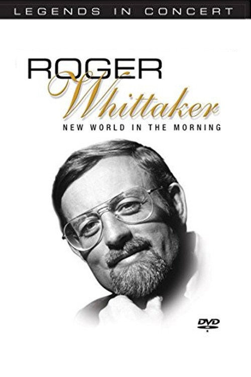 Legends in Concert - Roger Whittaker: New World in the Morning Poster