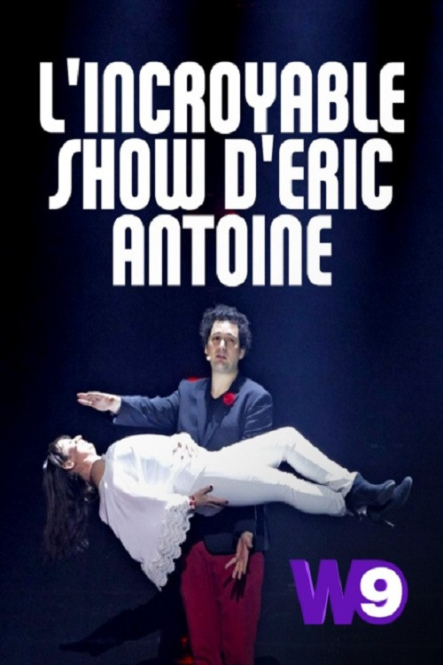 L'Incroyable Show d'Eric Antoine Poster