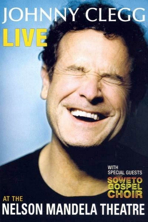 Johnny Clegg - Live At The Nelson Mandela Theatre Poster